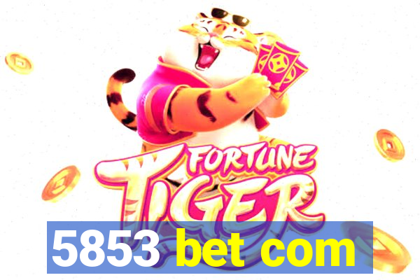 5853 bet com